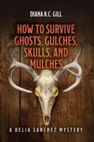 How to Survive Ghosts, Gulches, Skulls, and Mulches