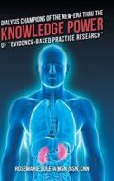 Dialysis Champions of the New-Era Thru the Knowledge Power of "Evidence-Based Practice Research"