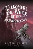 Valkomert the White of the Shadow Mountains