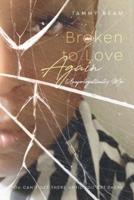 Broken to Love Again