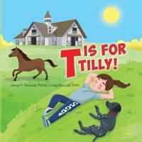 T Is for Tilly!