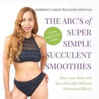 The ABC's of Super Simple Succulent Smoothies