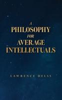 A Philosophy for Average Intellectuals