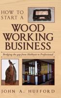 How to Start a Woodworking Business