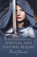 A Bridge Between the Spiritual and Natural Realms