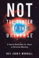 NOT the Center of the Universe