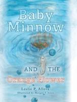 Baby Minnow and The Orange Flower