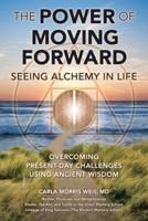 The Power of Moving Forward Seeing Alchemy in Life
