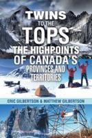 Twins to the Tops The Highpoints of Canada's Provinces and Territories