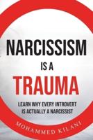Narcissism Is a Trauma