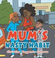 Mum's Nasty Habit
