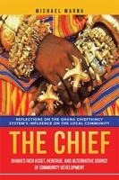 The Chief: Ghana's Rich Asset, Heritage, and Alternative Source of Community Development