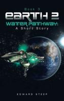 EARTH 2 - WATER PATHWAY: A Short Story