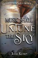 Music Shall Untune the Sky