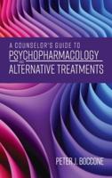 A Counselor's Guide to Psychopharmacology and Alternative Treatments