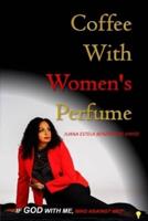 COFFEE WITH WOMEN'S PERFUME: If God with Me, Who Against Me?
