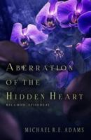 Aberration of a Hidden Heart (Recumon, Episode #2)