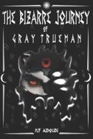 The Bizarre Journey of Gray Trueman