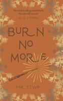 Burn No More: Part Two