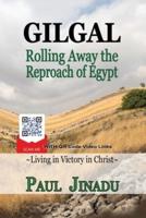 Gilgal - Rolling Away the Reproach of Egypt: Living in Victory in Christ