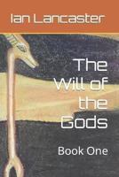 The Will of the Gods: Book One