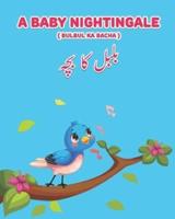 A Baby Nightingale ( Bulbul ka Bacha): Bilingual Edition English-Urdu