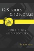 12 Strides & 12 Norms For Liberty & Recovery