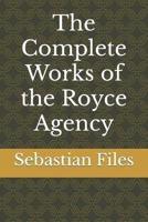The Complete Works of the Royce Agency