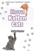 Коти Katten Cats: Двомовна книга. Een tweetalig boek. A dual language book
