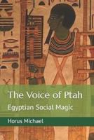 The Voice of Ptah: Egyptian Social Magic