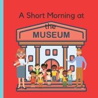 A Short Morning at the Museum