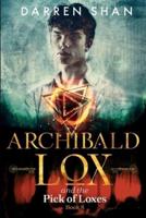 Archibald Lox and the Pick of Loxes: Archibald Lox series, book 8
