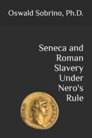 Seneca and Roman Slavery Under Nero's Rule