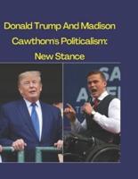 Donald Trump And Madison Cawthorn's Politicalism: New Stance