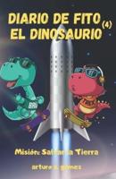 Diario de Fito el Dinosaurio: Misión: salvar la Tierra