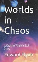 Worlds in Chaos: A Captain Virginia Stoll Story