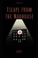Escape from the Madhouse: A Poetic Tale