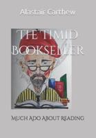 The Timid Bookseller: Much Ado About Reading
