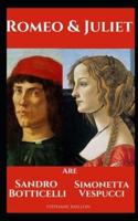 Romeo and Juliet are Sandro Botticelli and Simonetta Vespucci