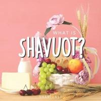 What is Shavuot?: Your guide to the unique traditions of the Jewish festival of Shavuot