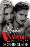 Made by a Vampire: Vampire Dark Romance