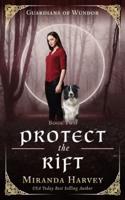 Protect the Rift: A Portal Fantasy Romance into a Mythical World - Book 2