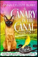 A Canary in the Canal Georgie Shaw Cozy Mystery #8