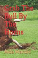 Grab The Bull By The Horns