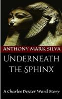 Underneath the Sphinx: A Charles Dexter Ward Story