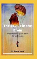 The Soul is in the Brain: The awareness of and desire for perfect love