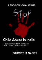 Child Abuse In India : MENDING THE TEAR THROUGH THE LEGISLATIVE BANDAGE