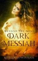 Beyond The Mist: Dark Messiah