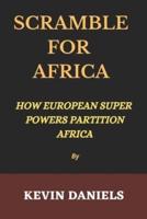Scramble for Africa: How Europeans super powers partition Africa