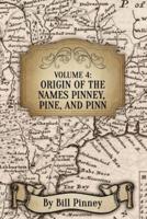 Volume 4: Origin of the Names Pinney, Pine, and Pinn